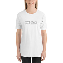 Load image into Gallery viewer, Unisex T-Shirt - Literal
