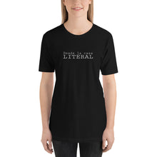 Load image into Gallery viewer, Unisex T-Shirt - Literal
